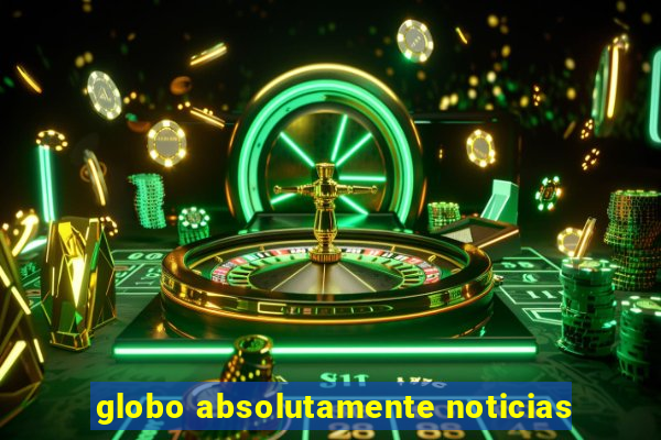 globo absolutamente noticias